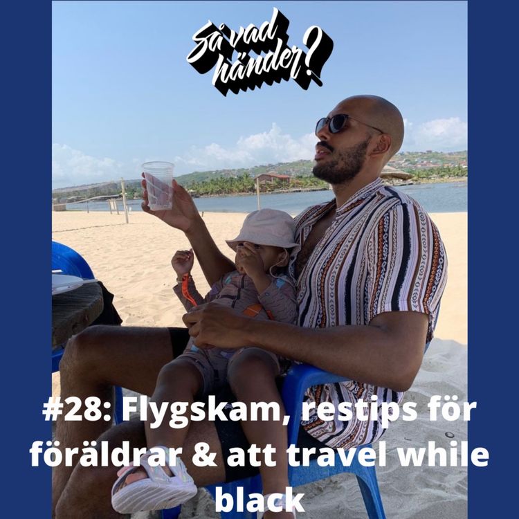 cover art for #28: Flygskam, restips för föräldrar & att travel while black
