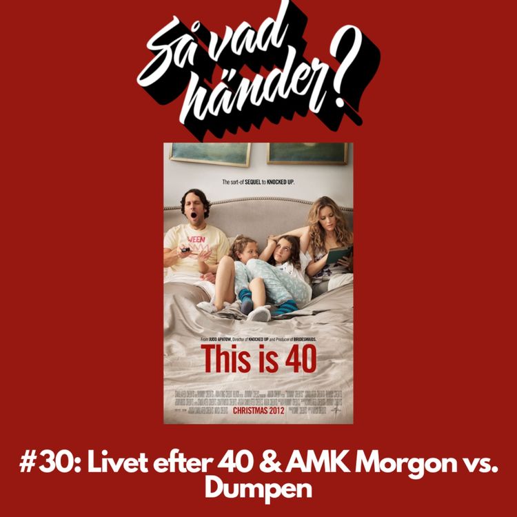 cover art for #30: Livet efter 40 & AMK Morgon vs. Dumpen