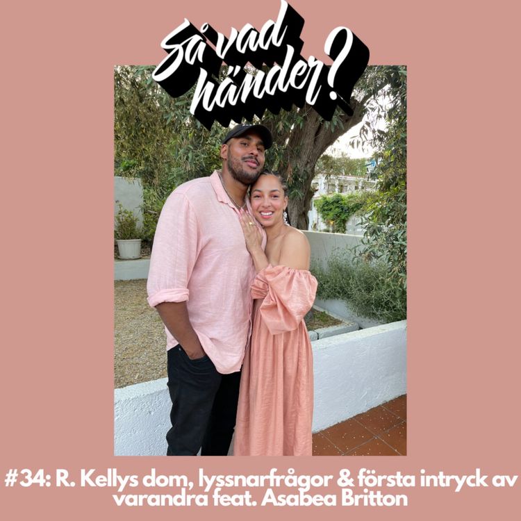 cover art for #34: R. Kellys dom, lyssnarfrågor & första intryck av varandra feat. Asabea Britton