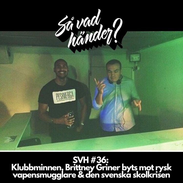 cover art for SVH #36: Klubbminnen, Brittney Griner byts mot rysk vapensmugglare & den svenska skolkrisen