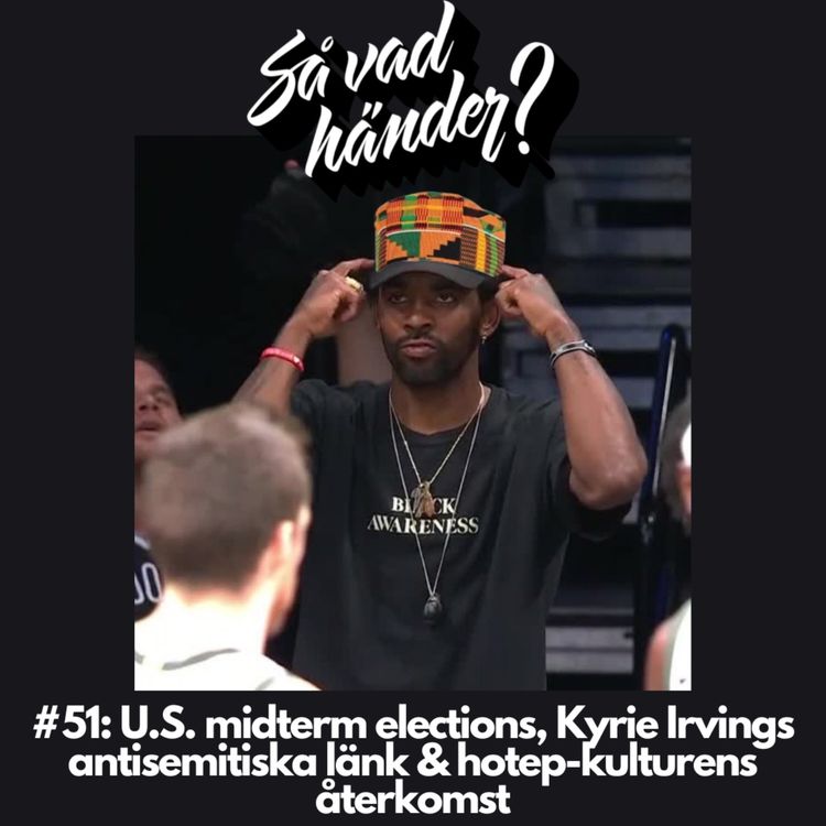 cover art for #51: U.S. midterm elections, Kyrie Irvings antisemitiska länk & hotep-kulturens återkomst