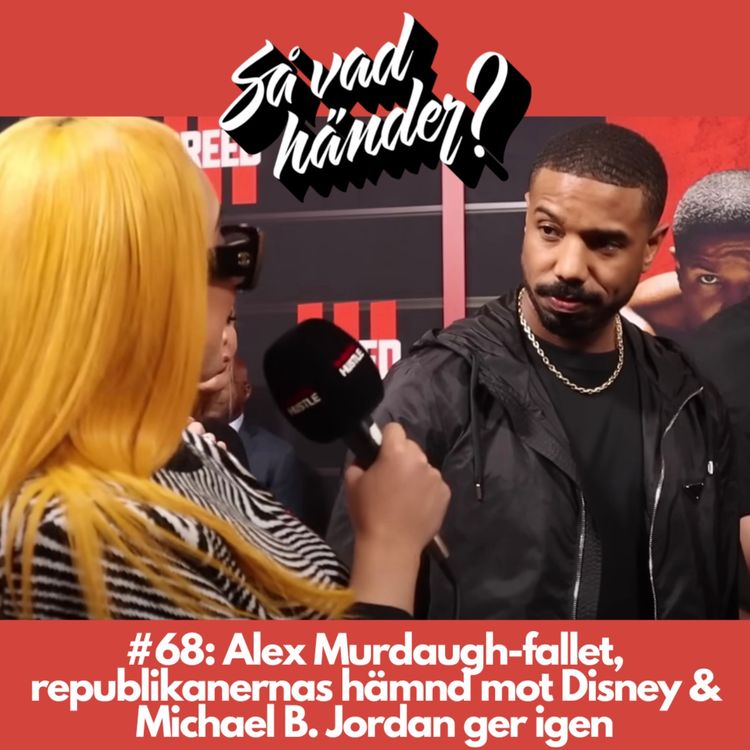 cover art for #68: Alex Murdaugh-fallet, republikanernas hämnd mot Disney & Michael B. Jordan ger igen