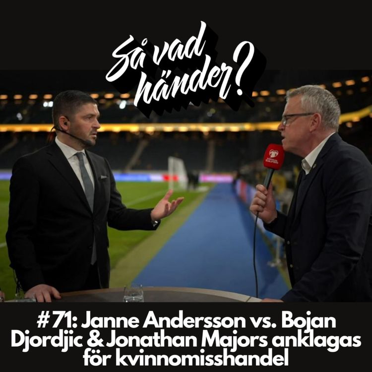 cover art for #71: Janne Andersson vs. Bojan Djordjic & Jonathan Majors anklagas för kvinnomisshandel