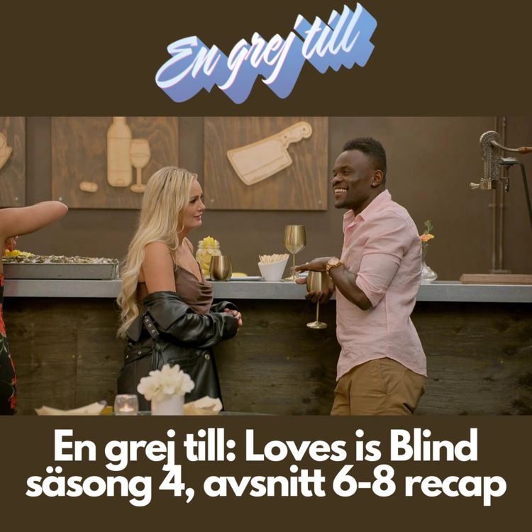 cover art for En grej till: Loves is Blind säsong 4, avsnitt 6-8 recap