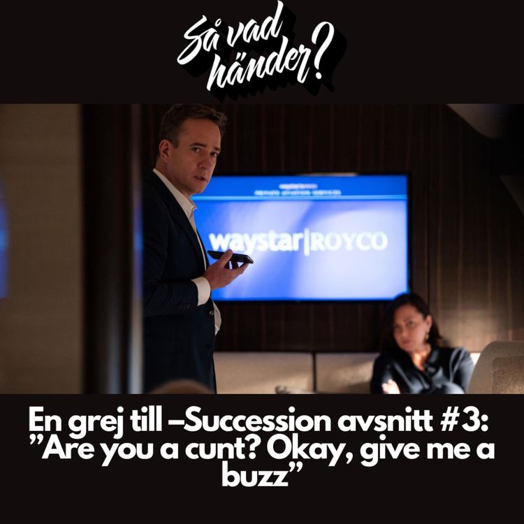 cover art for En grej till – Succession avsnitt #3:  ”Are you a cunt? Okay, give me a buzz”