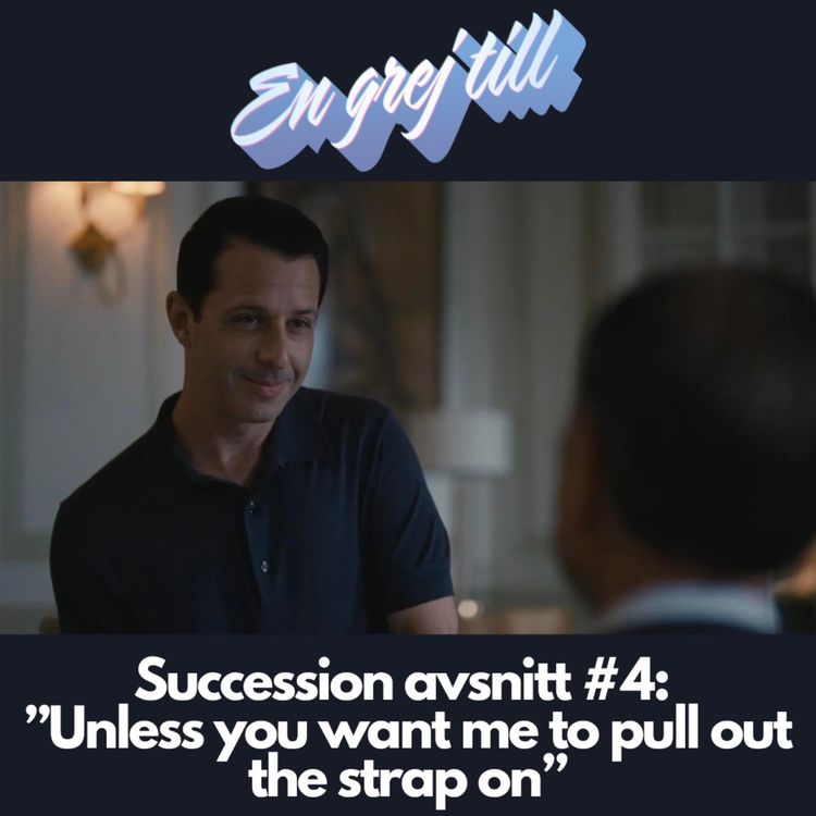 cover art for En grej till: Succession avsnitt #4 – "Unless you want me to pull out the strap on"