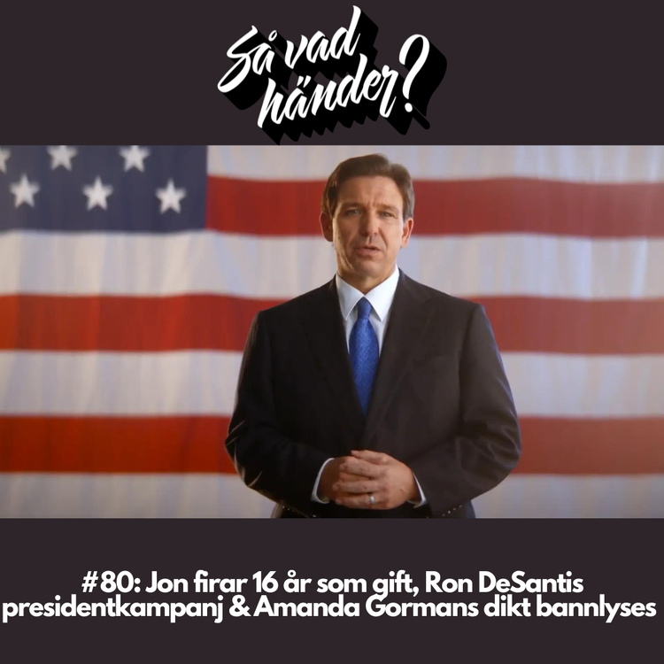 cover art for #80: Jon firar 16 år som gift, Ron DeSantis presidentkampanj & Amanda Gormans dikt bannlyses
