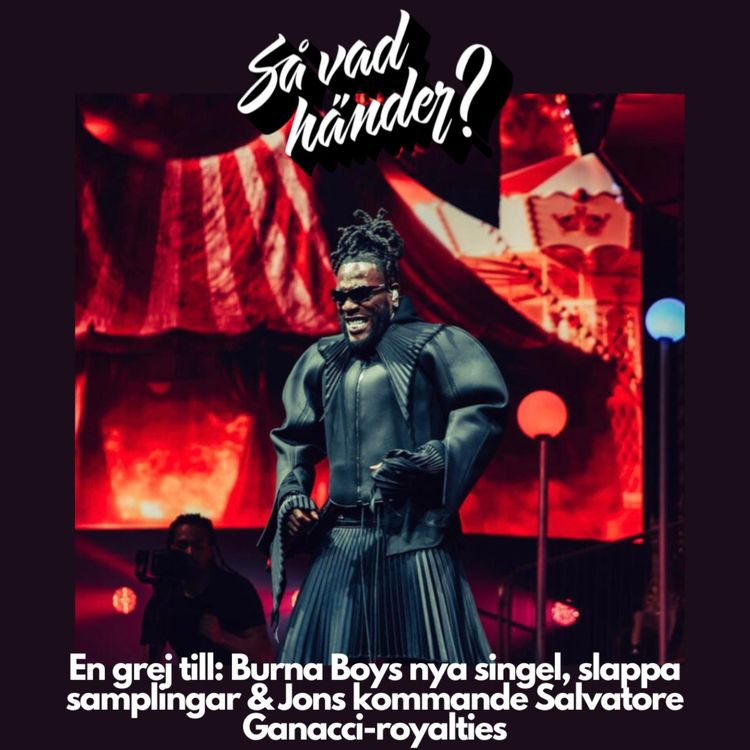 cover art for En grej till: Burna Boys nya singel, slappa samplingar & Jons kommande Salvatore Ganacci-royalties