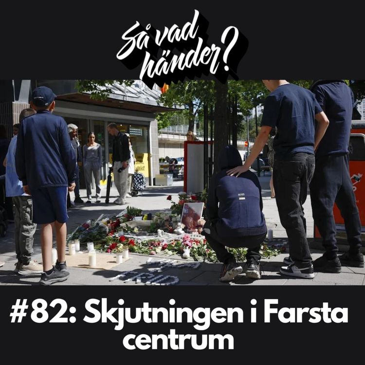 cover art for #82: Skjutningen i Farsta centrum