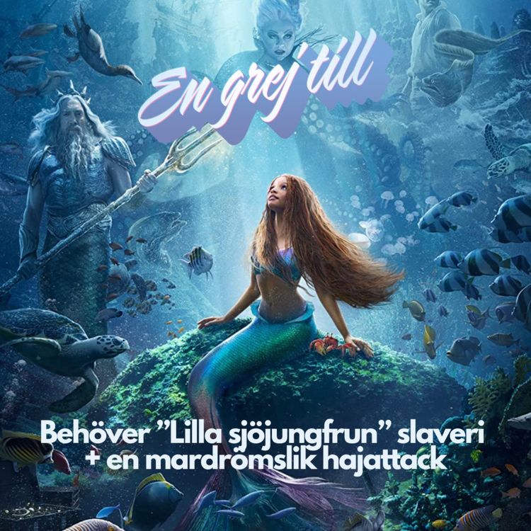 cover art for En grej till: Behöver ”Lilla sjöjungfrun” slaveri + en mardrömslik hajattack