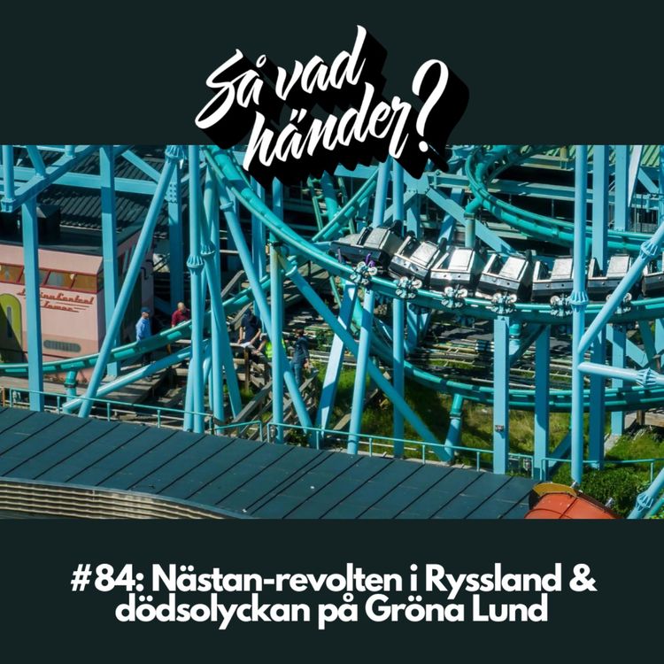 cover art for #84: Nästan-revolten i Ryssland & dödsolyckan på Gröna Lund