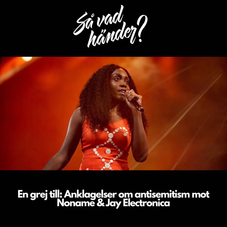 cover art for En grej till: Anklagelser om antisemitism mot Noname & Jay Electronica