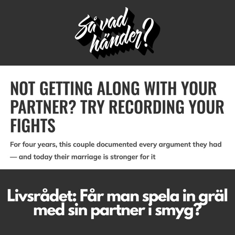 cover art for Livsrådet: Får man spela in gräl med sin partner i smyg?