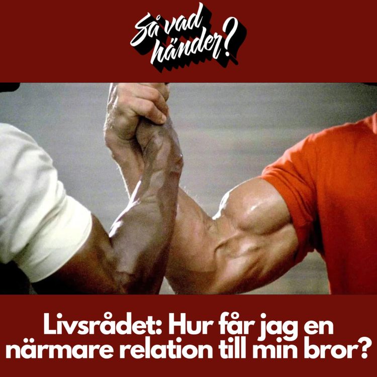 cover art for Livsrådet: Hur får jag en närmare relation till min bror?