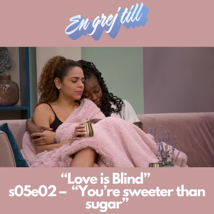 cover art for En grej till: “Love is Blind” s05e02 – “You’re sweeter than sugar”
