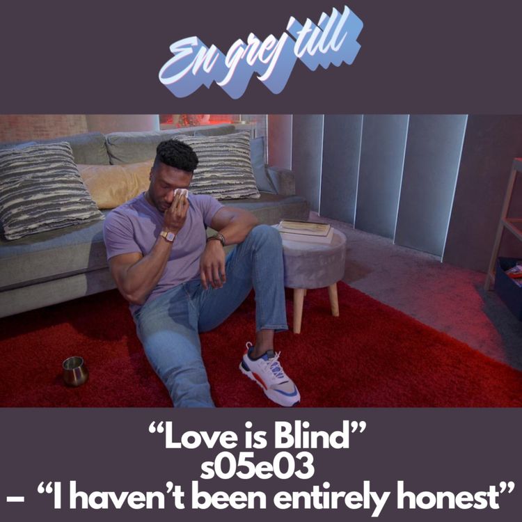 cover art for En grej till: “Love is Blind” s05e03  –  “I haven’t been entirely honest”