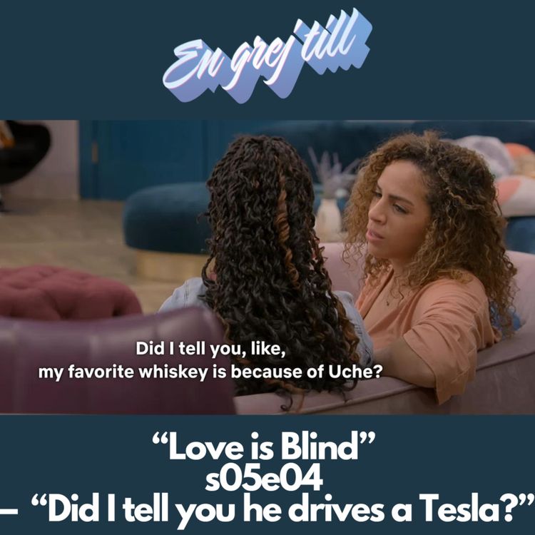 cover art for En grej till: “Love is Blind” s05e04  –  “Did I tell you he drives a Tesla?”