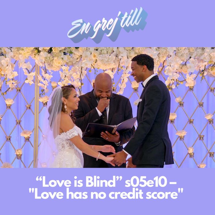 cover art for En grej till: “Love is Blind” s05e10 – "Love has no credit score" 