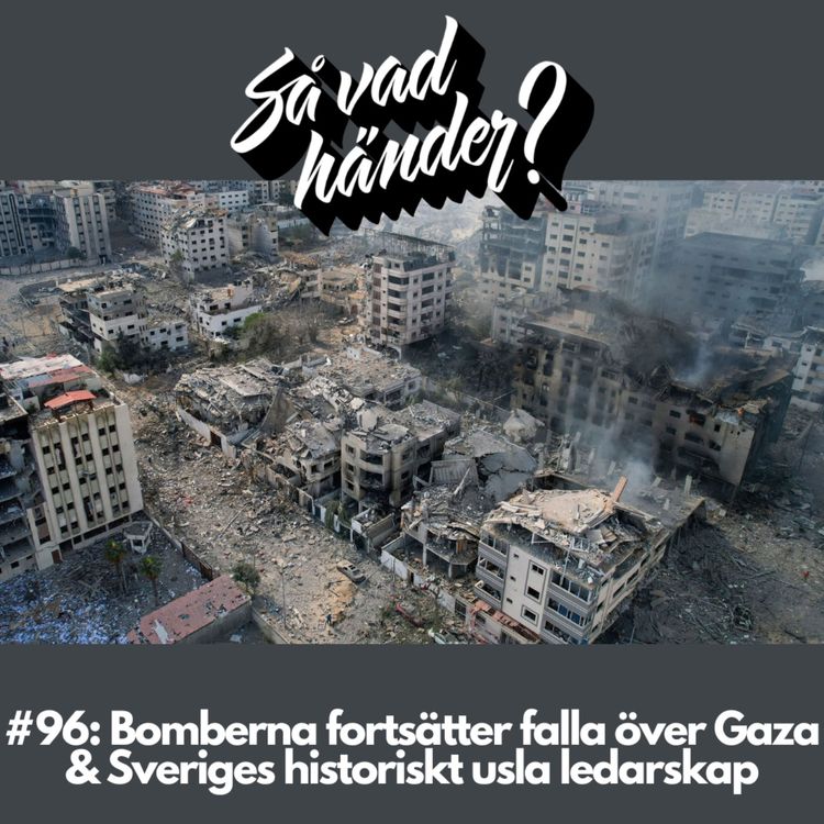cover art for SVH #96: Bomberna fortsätter falla över Gaza & Sveriges historiskt usla ledarskap