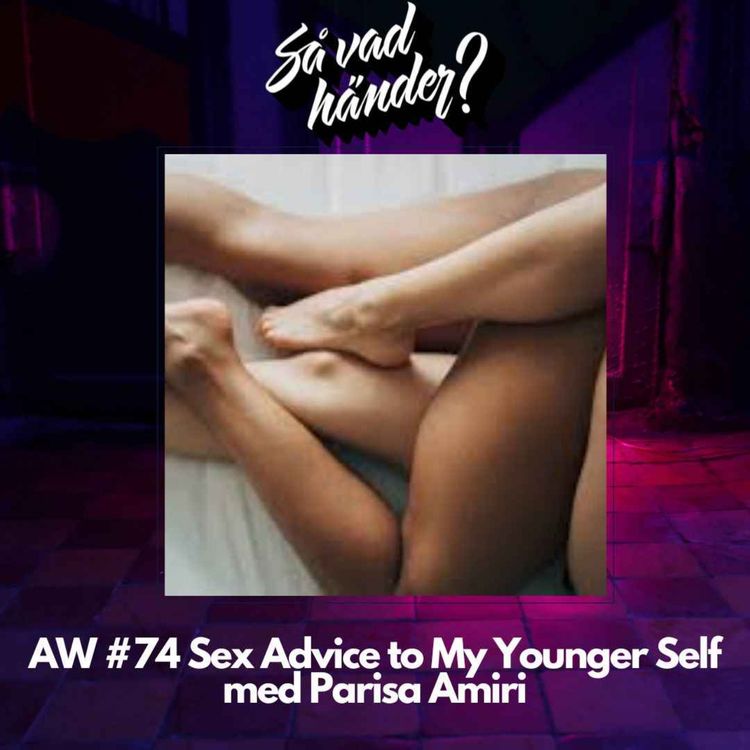 cover art for AW #74: Sex Advice to My Younger Self med Parisa Amiri