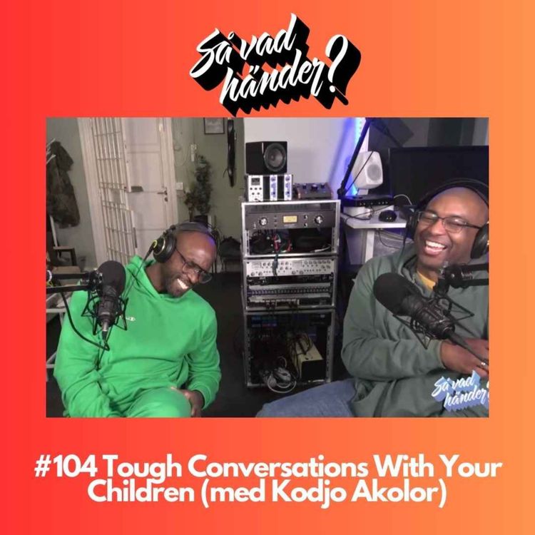 cover art for #104: Tough Conversations With Your Children feat. Kodjo Akolor