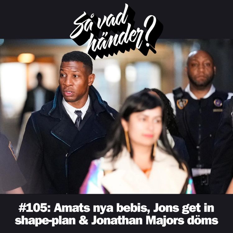 cover art for #105: Amats nya bebis, Jons get in shape-plan & Jonathan Majors döms