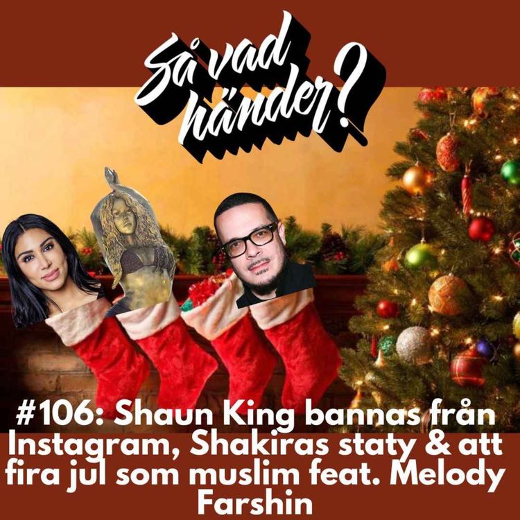 cover art for #106: Shaun King bannas från Instagram, Shakiras staty & att fira jul som muslim feat. Melody Farshin