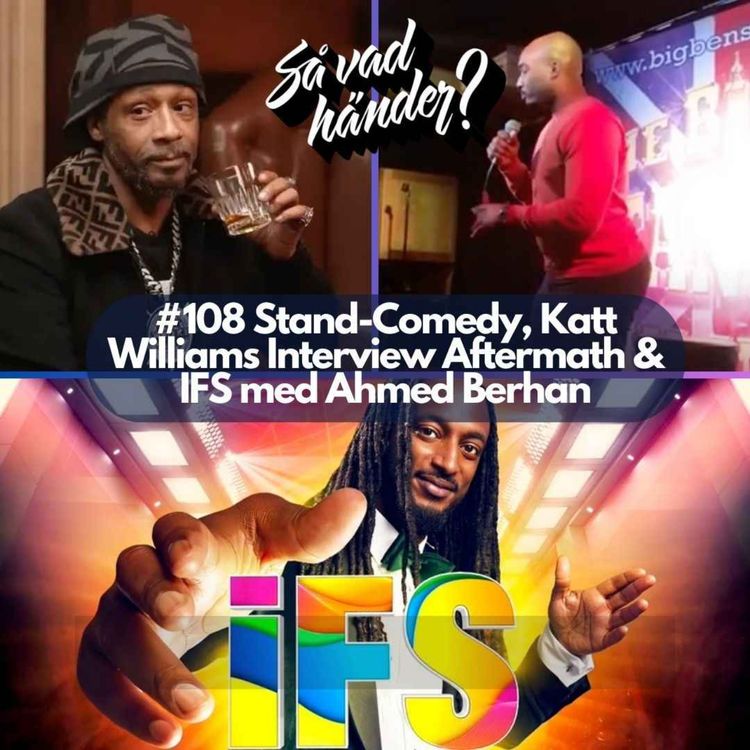 cover art for #108: Stand-up Comedy, Katt Williams Interview Aftermath & IFS med Ahmed Berhan