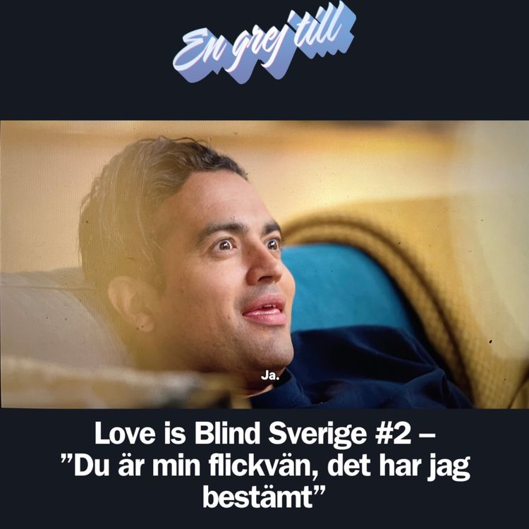 cover art for En grej till: Love is Blind Sverige #2 – ”Du är min flickvän, det har jag bestämt” 
