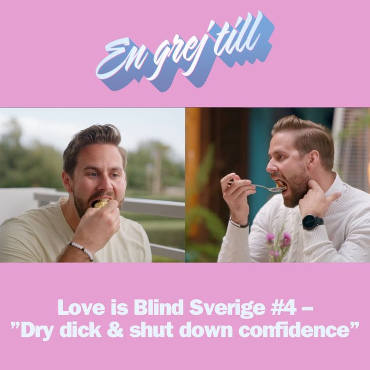 cover art for En grej till: Love is Blind Sverige #4 – ”Dry dick & shut down confidence” 