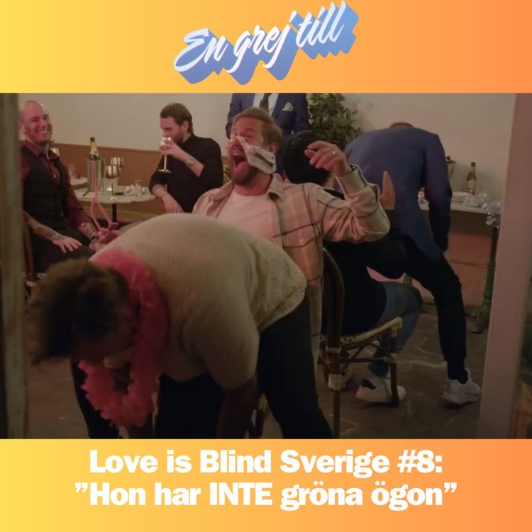 cover art for En grej till: Love is Blind Sverige #8: ”Hon har INTE gröna ögon”