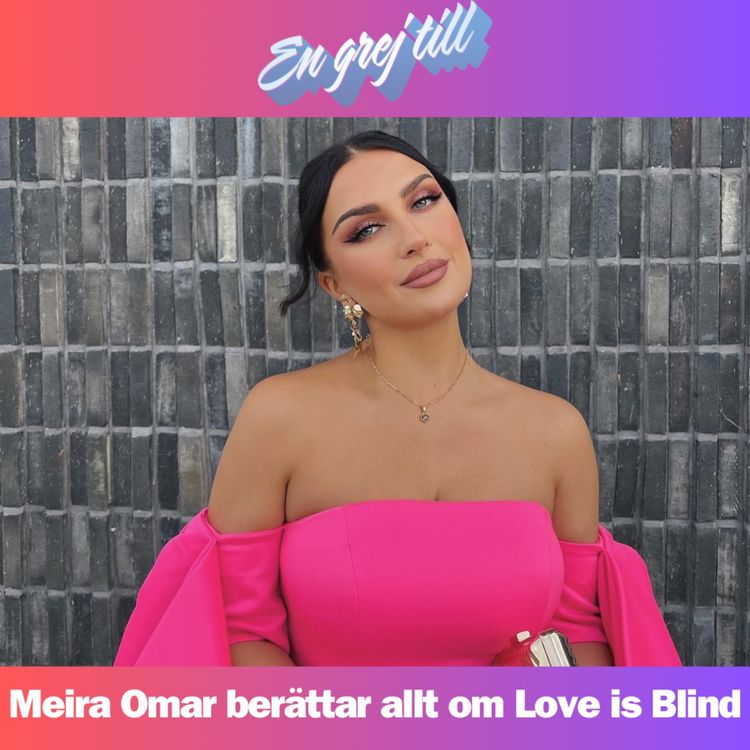 cover art for En grej till: Meira Omar berättar allt om Love is Blind!