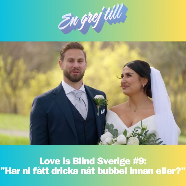 cover art for En grej till: Love is Blind Sverige #9: ”Har ni fått dricka nåt bubbel innan eller?"