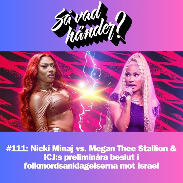 cover art for #111: Nicki Minaj vs. Megan Thee Stallion & ICJ:s preliminära beslut i folkmordsanklagelserna mot Israel