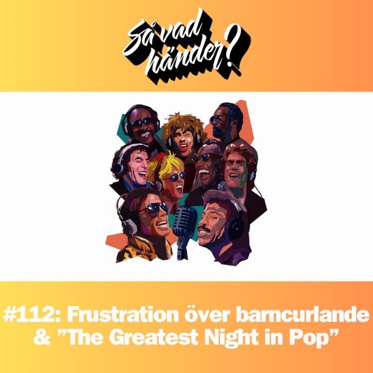 cover art for #112: Frustration över barncurlande & ”The Greatest Night in Pop”