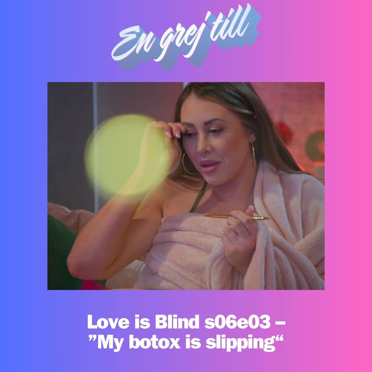 cover art for En grej till: Love is Blind s06e03 – ”My botox is slipping”