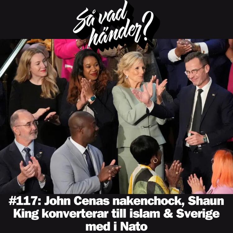 cover art for #117: John Cenas nakenchock, Shaun King konverterar till islam & Sverige med i Nato