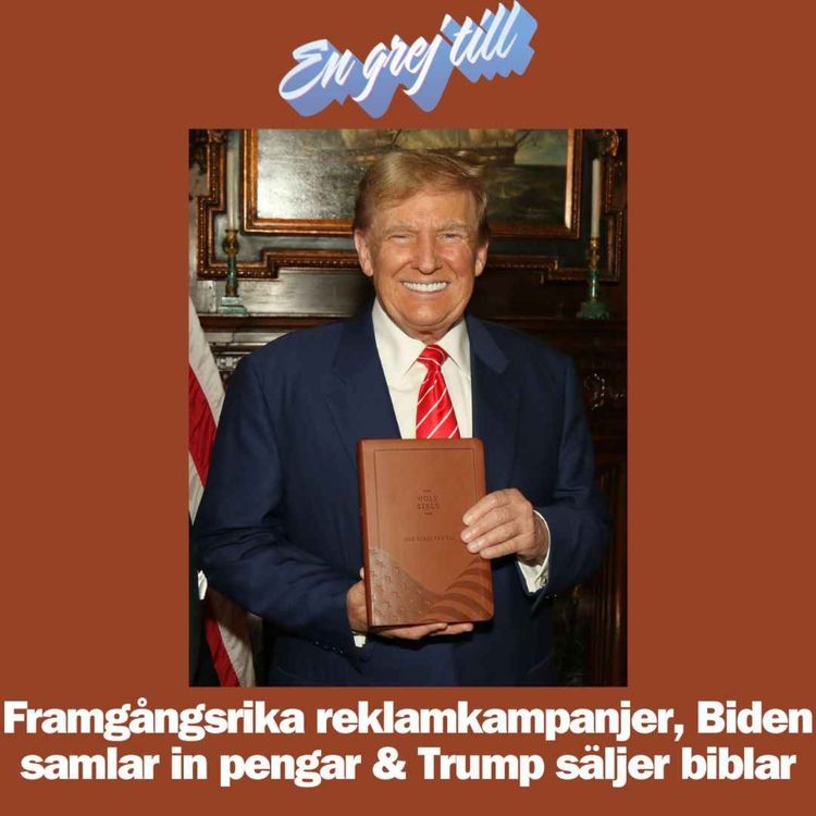 cover art for En grej till: Framgångsrika reklamkampanjer, Biden samlar in pengar & Trump säljer biblar