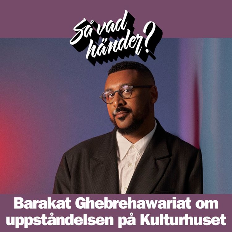 cover art for En grej till: Barakat Ghebrehawariat om uppståndelsen på Kulturhuset