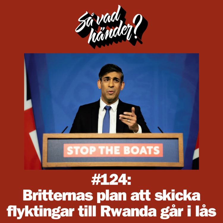 cover art for #124: Britternas plan att skicka flyktingar till Rwanda går i lås