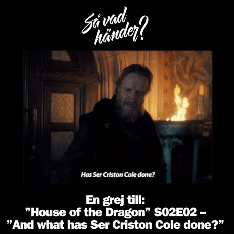 cover art for En grej till: ”House of the Dragon” S02E02 – ”And what has Ser Criston Cole done?”