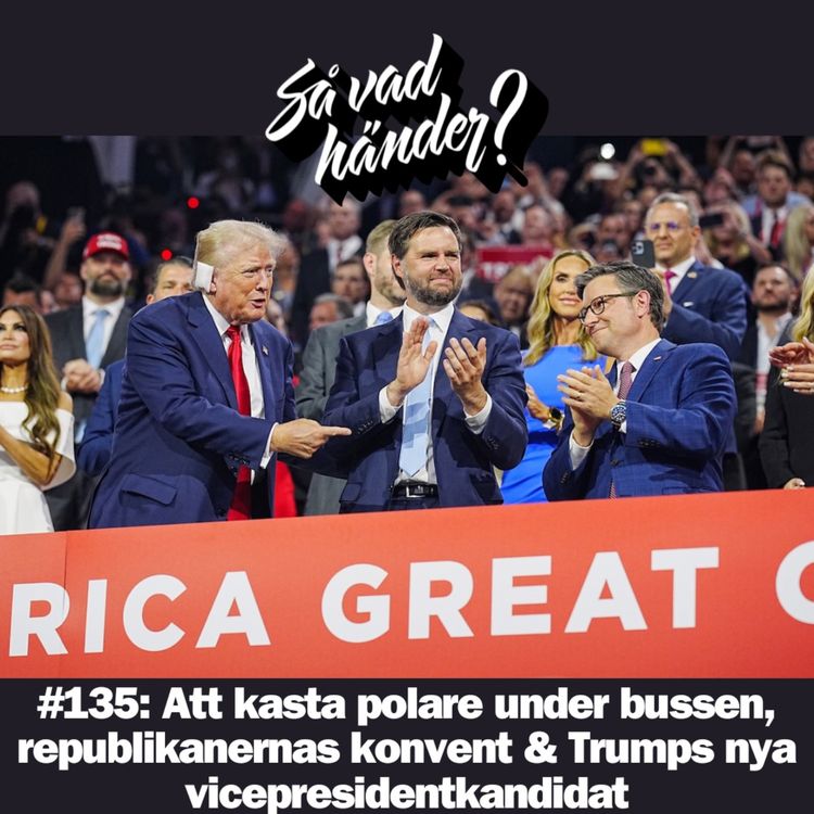 cover art for #135: Att kasta polare under bussen, republikanernas konvent & Trumps nya vicepresidentkandidat