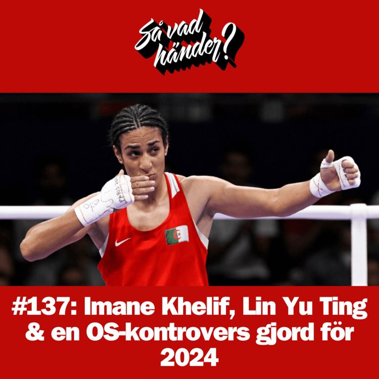 cover art for #137: Imane Khelif, Lin Yu Ting & en OS-kontrovers gjord för 2024