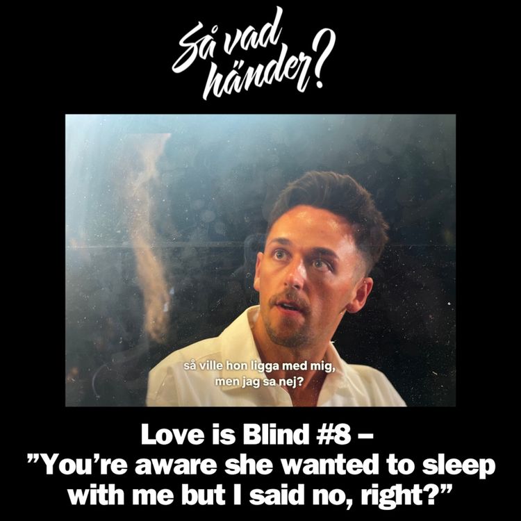 cover art for En grej till: Love is Blind #8 – ”You’re aware she wanted to sleep with me but I said no, right?”