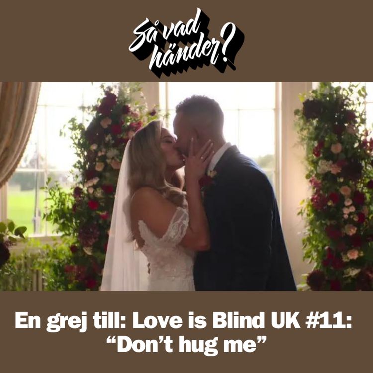 cover art for En grej till: Love is Blind UK #11 – "Don't hug me"