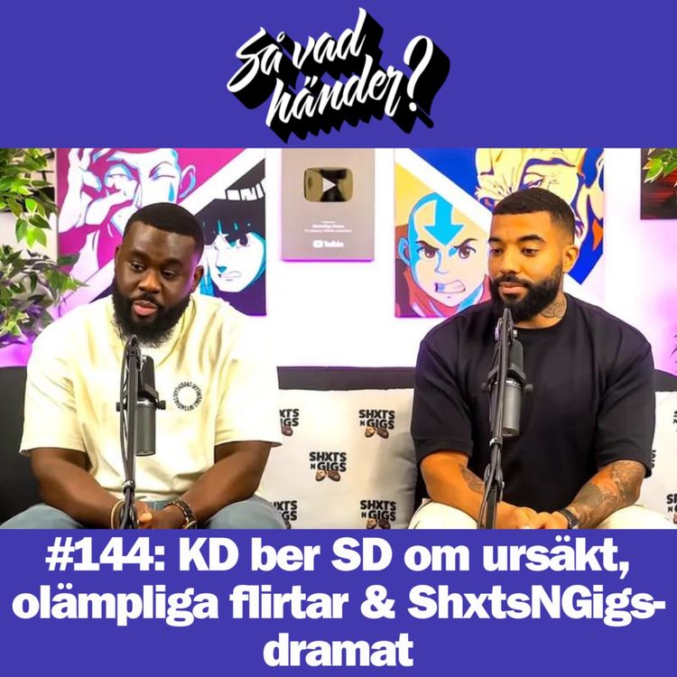 cover art for #144: KD ber SD om ursäkt, olämpliga flirtar & ShxtsNGigs-dramat