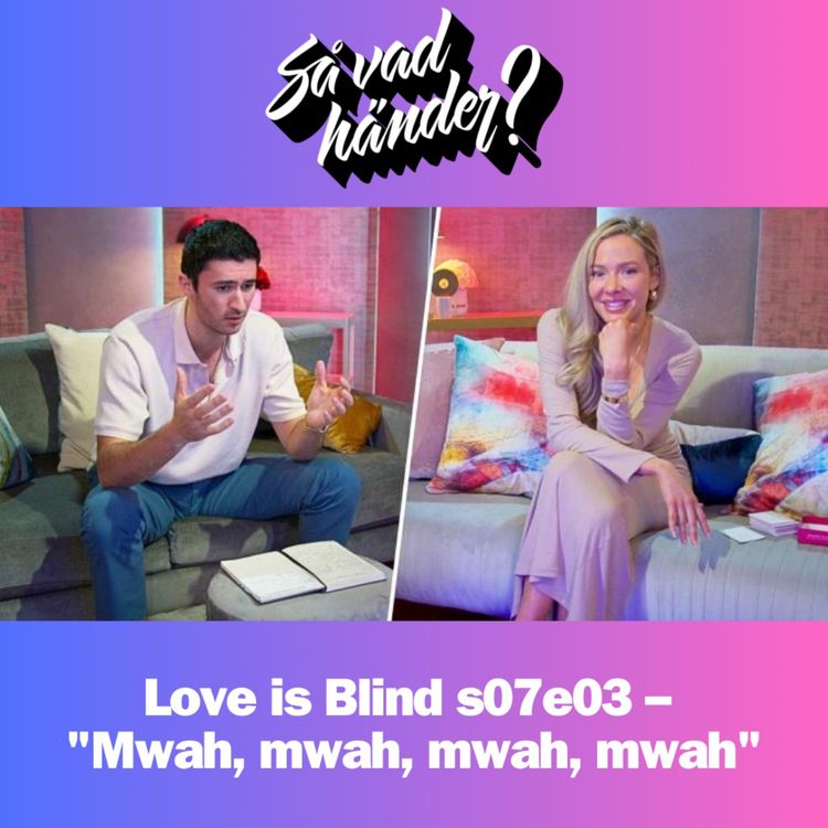 cover art for En grej till: Love is Blind s07e03 – "Mwah, mwah, mwah, mwah"