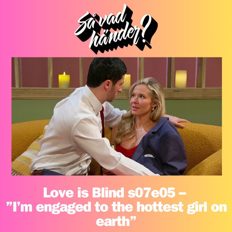 cover art for En grej till: Love is Blind s07e05 – ”I’m engaged to the hottest girl on earth”