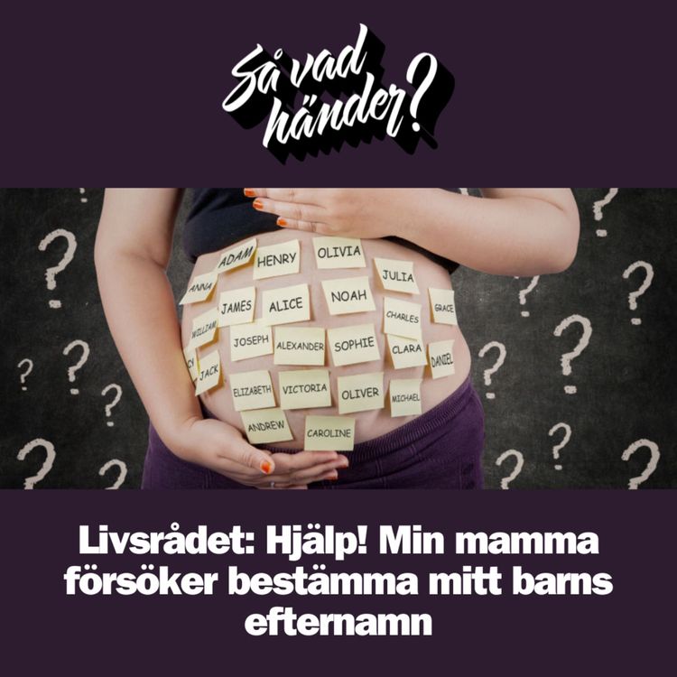 cover art for Livsrådet: Hjälp! Min mamma försöker bestämma mitt barns efternamn