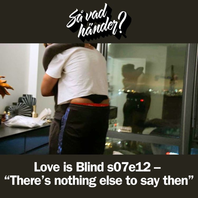 cover art for En grej till: Love is Blind s07e12 –  “There’s nothing else to say then”